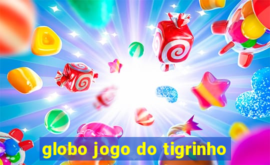 globo jogo do tigrinho