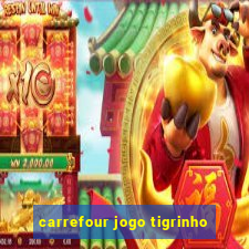 carrefour jogo tigrinho