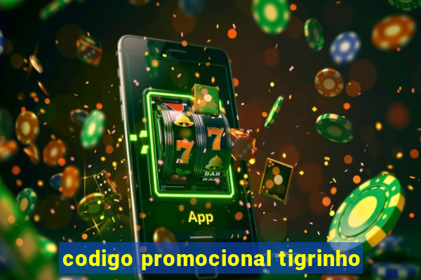 codigo promocional tigrinho