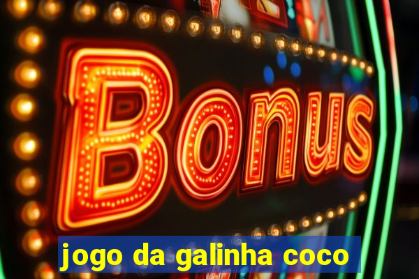 jogo da galinha coco