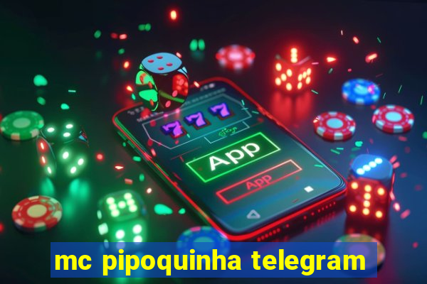 mc pipoquinha telegram