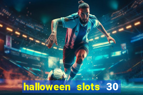 halloween slots 30 linhas multi jogos