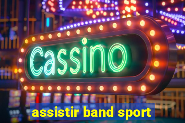 assistir band sport