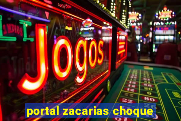 portal zacarias choque