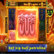 bet vip hall petrolina