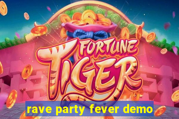 rave party fever demo