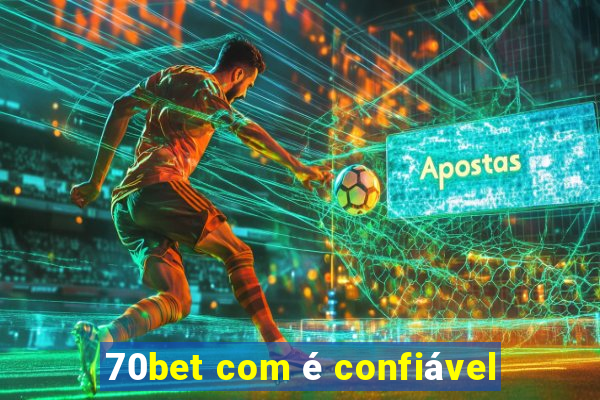 70bet com é confiável