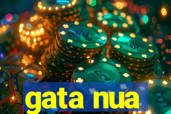 gata nua