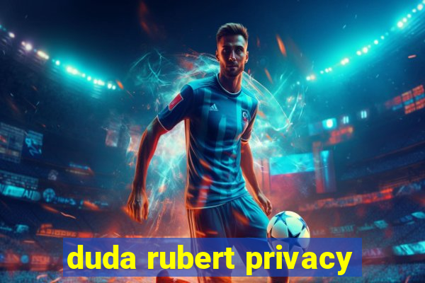 duda rubert privacy