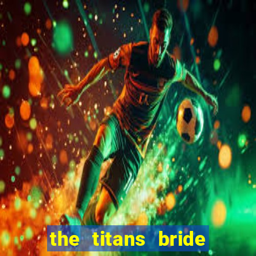 the titans bride cap 1