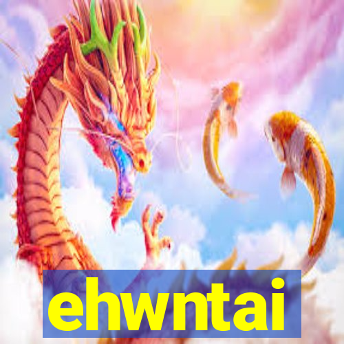 ehwntai