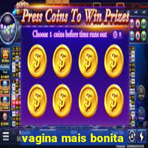 vagina mais bonita