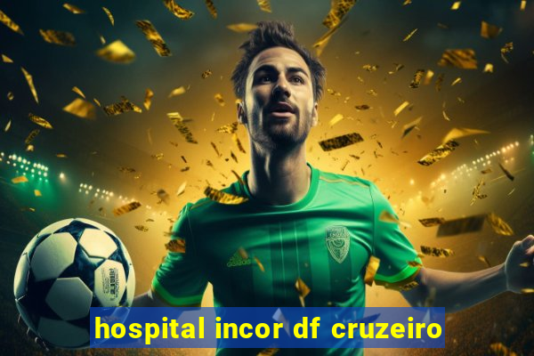 hospital incor df cruzeiro