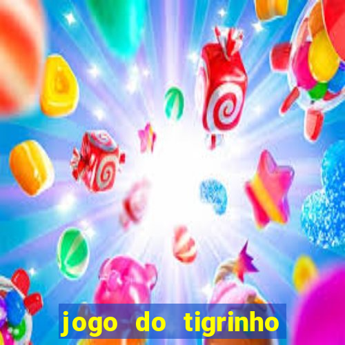 jogo do tigrinho sem deposito