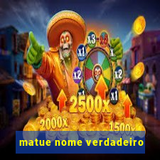 matue nome verdadeiro