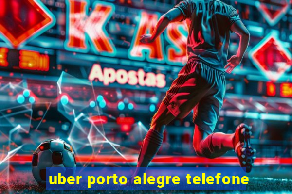 uber porto alegre telefone