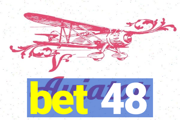 bet 48