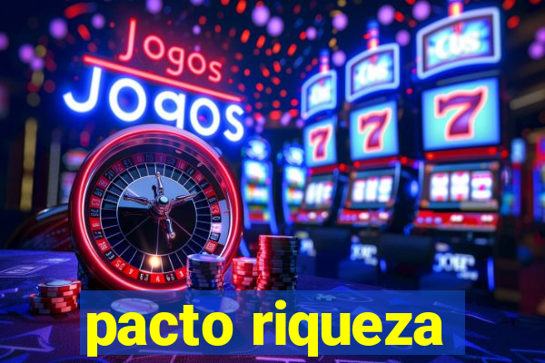 pacto riqueza