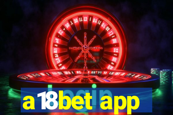 a18bet app