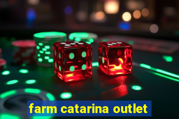 farm catarina outlet