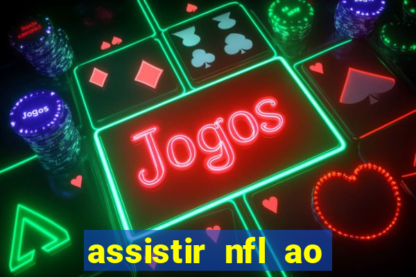 assistir nfl ao vivo gratis