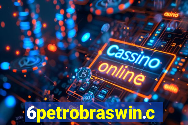 6petrobraswin.com