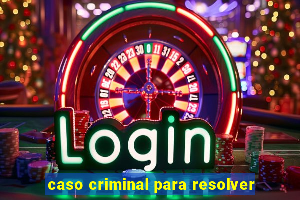 caso criminal para resolver