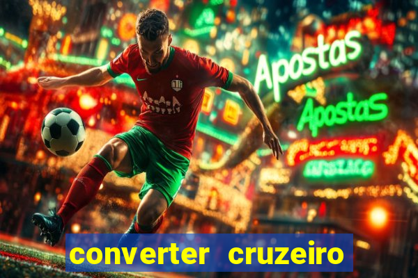 converter cruzeiro para real