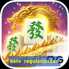 bets regularizadas no brasil