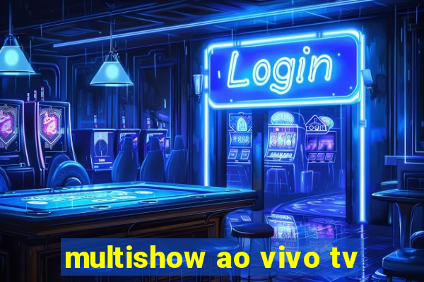 multishow ao vivo tv