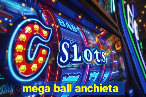 mega ball anchieta