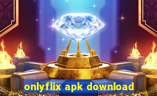 onlyflix apk download