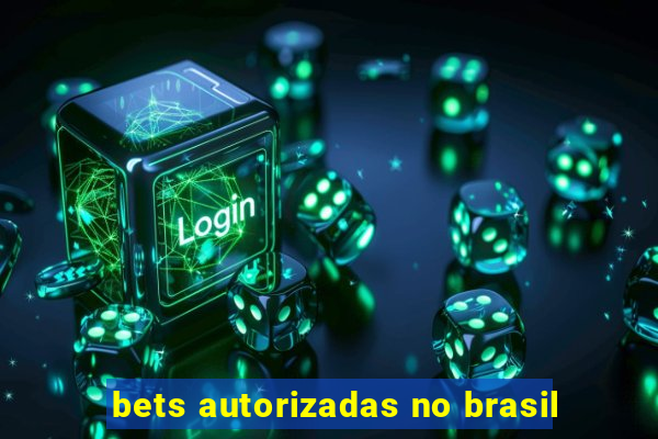 bets autorizadas no brasil