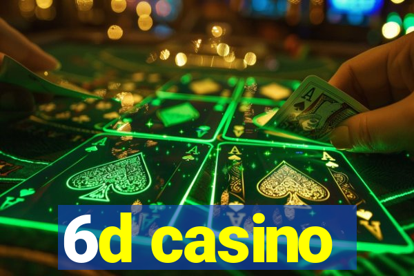 6d casino