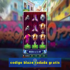 codigo blaze rodada gratis