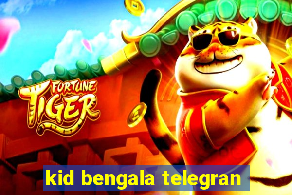 kid bengala telegran