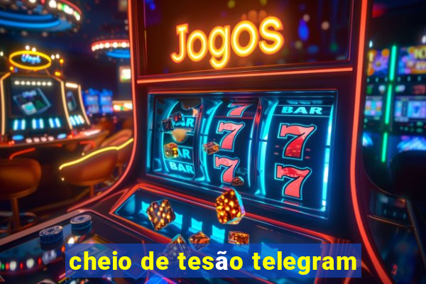 cheio de tesão telegram