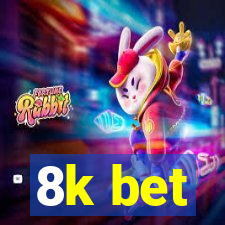 8k bet