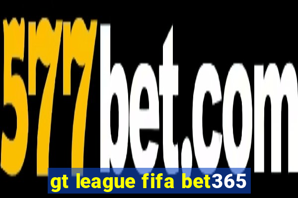 gt league fifa bet365