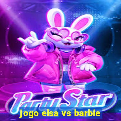 jogo elsa vs barbie