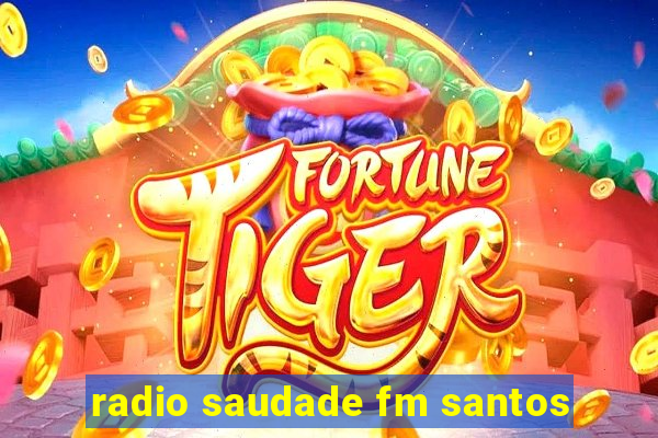 radio saudade fm santos