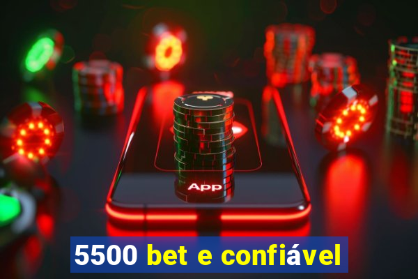 5500 bet e confiável