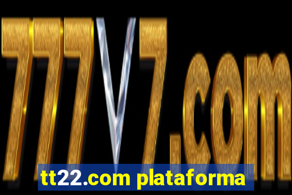 tt22.com plataforma