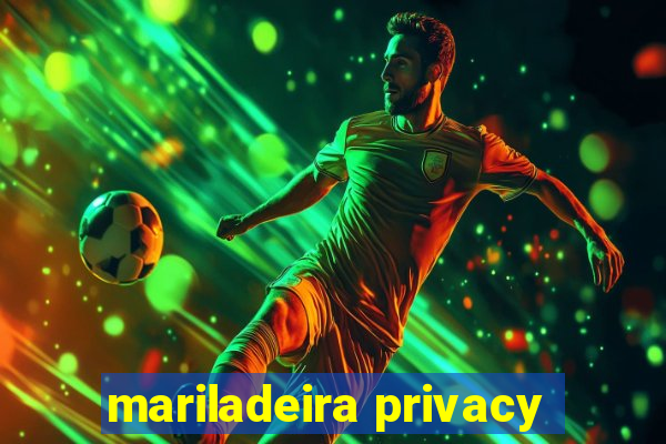 mariladeira privacy