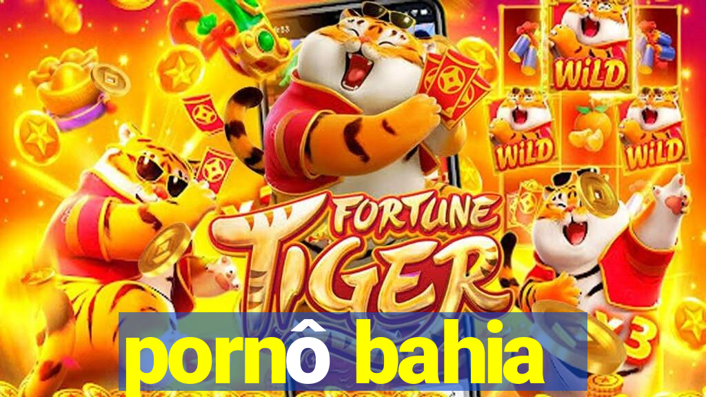 pornô bahia