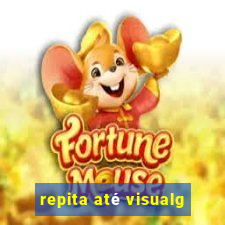 repita até visualg