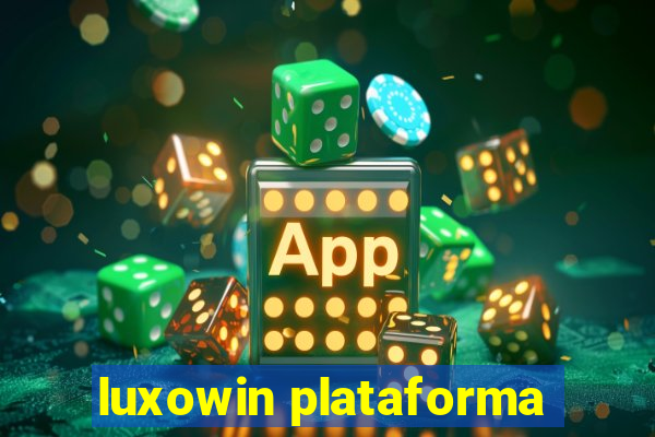 luxowin plataforma