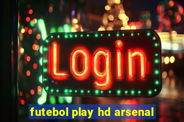 futebol play hd arsenal