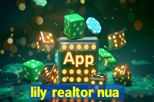 lily realtor nua