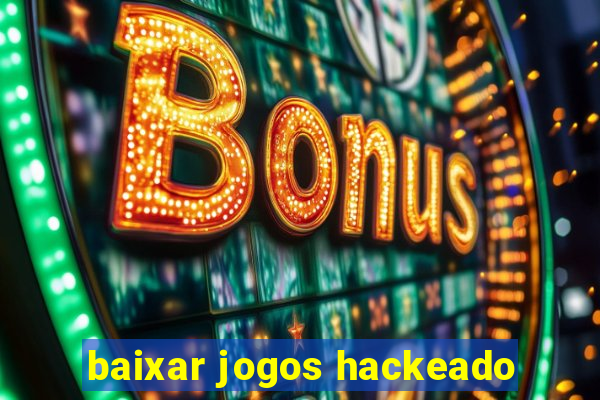 baixar jogos hackeado